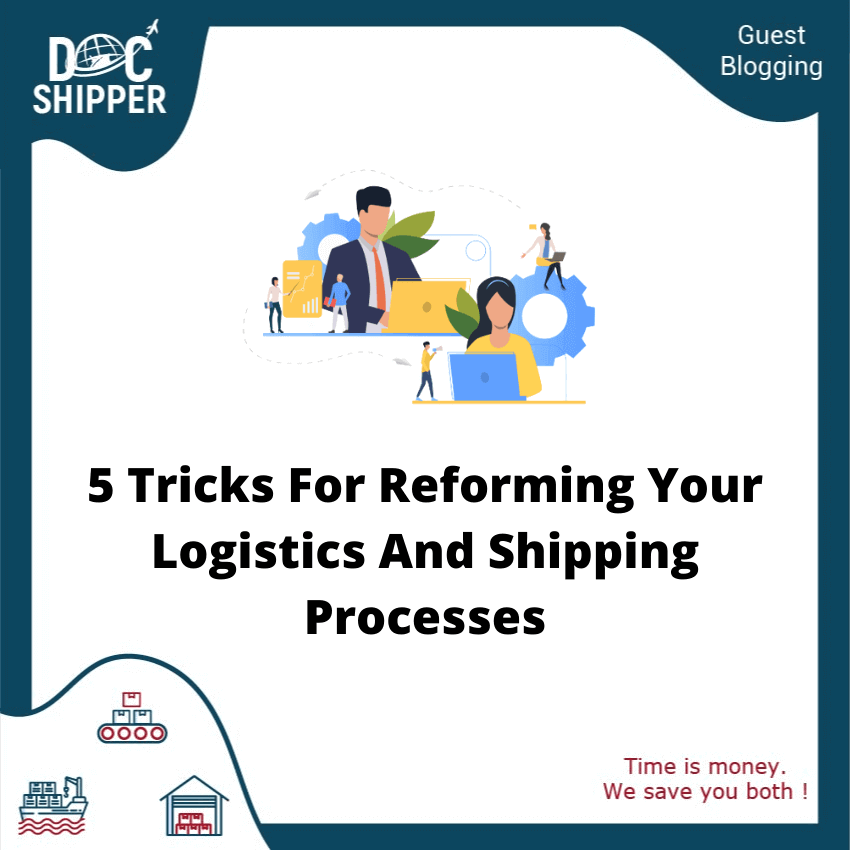 5 Tricks For Reforming Your Logistics And Shipping Processes