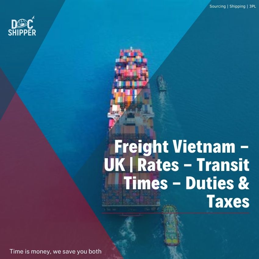 Freight Vietnam - UK | Rates - Transit Times - Duties & Taxes