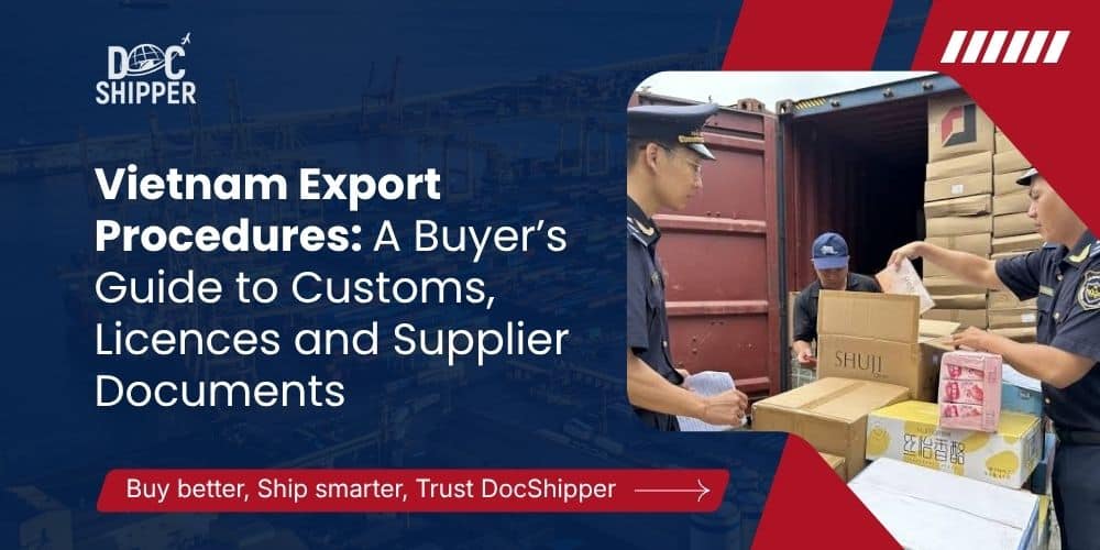 Vietnam Export Procedures: A Buyer’s Guide to Customs, Licences and Supplier Documents