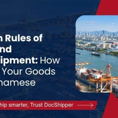 Vietnam Rules of Origin and Transshipment: How to Prove Your Goods Are Vietnamese